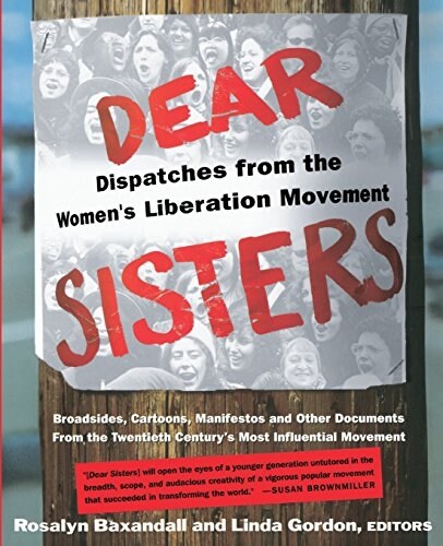 Dear Sisters: Dispatches from the Womens Liberation Movement (Paperback)
