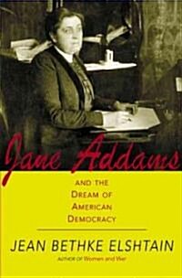 Jane Addams and the Dream of American Democracy (Paperback, Revised)