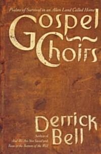 Gospel Choirs: Psalms of Survival in an Alien Land Called Home (Paperback)