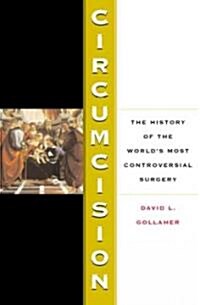 Circumcision: A History of the Worlds Most Controversial Surgery (Paperback)