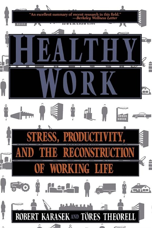 Healthy Work: Stress, Productivity, and the Reconstruction of Working Life (Paperback, Revised)