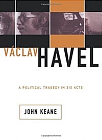 Vaclav Havel: A Political Tragedy in Six Acts (Paperback)