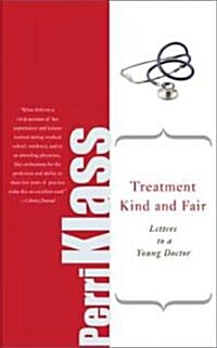 Treatment Kind and Fair: Letters to a Young Doctor (Paperback)