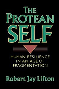 Protean Self: Human Resilience in an Age of Fragmentation (Paperback)