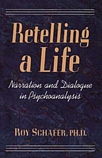 [중고] Retelling a Life: Narration and Dialogue in Psychoanalysis (Paperback)
