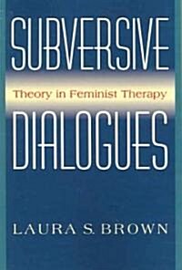 Subversive Dialogues: Theory in Feminist Therapy (Paperback, Revised)