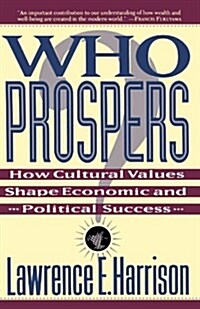 Who Prospers: How Cultural Values Shape Economic and Political Success (Paperback)