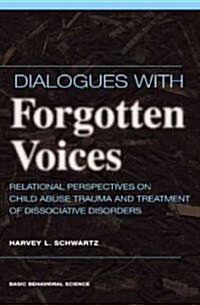 Dialogues with Forgotten Voices: Relational Perspectives on Child Abuse Trauma and the Treatment of Severe Dissociative Disorders (Hardcover)