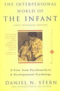 The Interpersonal World of the Infant: A View from Psychoanalysis and Developmental Psychology (Paperback)
