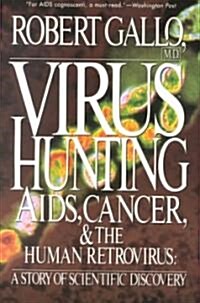 Virus Hunting: AIDS, Cancer, and the Human Retrovirus: A Story of Scientific Discovery (Paperback)
