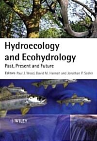 Hydroecology and Ecohydrology: Past, Present and Future (Hardcover)