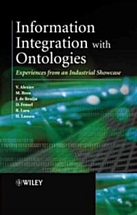 Information Integration with Ontologies: Experiences from an Industrial Showcase (Hardcover)