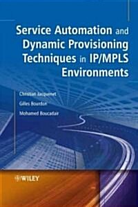 Service Automation and Dynamic Provisioning Techniques in IP / Mpls Environments (Hardcover)