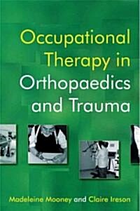 Occupational Therapy in Orthopaedics and Trauma (Paperback)