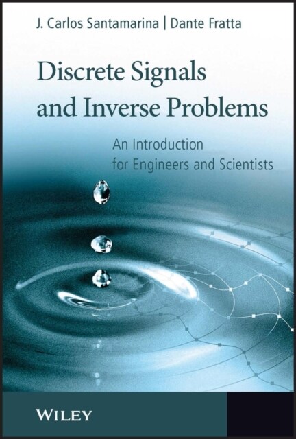 Discrete Signals and Inverse Problems: An Introduction for Engineers and Scientists (Hardcover)