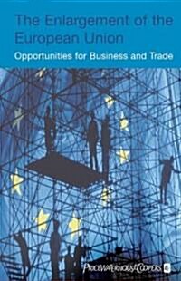 The Enlargement of the European Union: A Guide for the Entrepreneur (Hardcover, Australian)