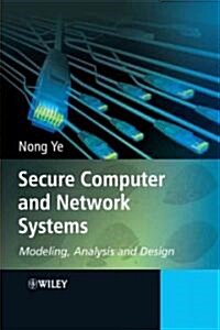 Secure Computer and Network Systems: Modeling, Analysis and Design (Hardcover)