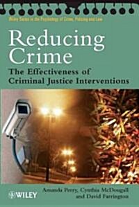 Reducing Crime : The Effectiveness of Criminal Justice Interventions (Hardcover)