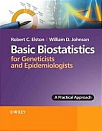 Basic Biostatistics for Geneticists and Epidemiologists: A Practical Approach (Hardcover)
