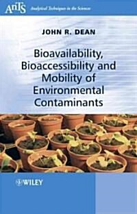 Bioavailability, Bioaccessibility and Mobility of Environmental Contaminants (Hardcover)