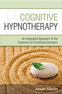 Cognitive Hypnotherapy: An Integrated Approach to the Treatment of Emotional Disorders (Hardcover)