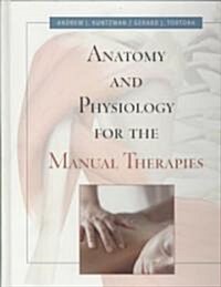 Anatomy and Physiology for the Manual Therapies [With Web Registration Card] (Hardcover)