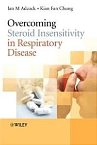 Overcoming Steroid Insensitivity in Respiratory Disease (Hardcover)