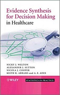 Evidence Synthesis for Decision Making in Healthcare (Hardcover)