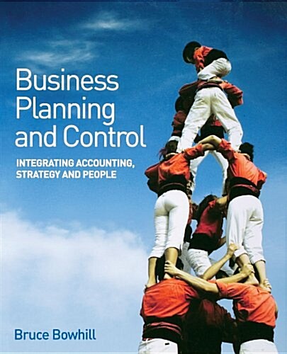Business Planning and Control: Integrating Accounting, Strategy, and People (Paperback)