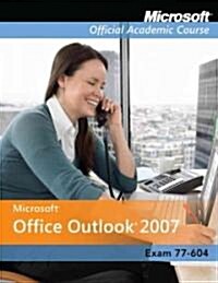 Microsoft Office Outlook 2007 (Paperback, CD-ROM, Spiral)