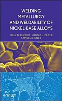 Welding Metallurgy and Weldability of Nickel-Base Alloys (Hardcover)