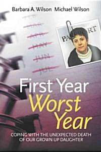First Year, Worst Year: Coping with the Unexpected Death of Our Grown-Up Daughter (Paperback)