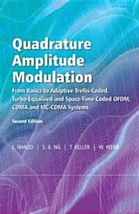 Quadrature Amplitude Modulation: From Basics to Adaptive Trellis-Coded, Turbo-Equalised and Space-Time Coded Ofdm, Cdma and MC-Cdma Systems (Hardcover, 2, Revised)