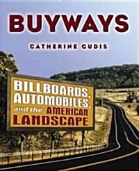Buyways : Billboards, Automobiles, and the American Landscape (Paperback)
