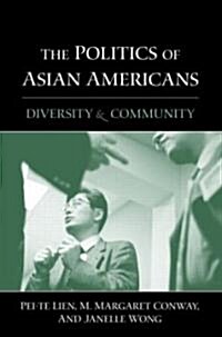 The Politics of Asian Americans : Diversity and Community (Hardcover)