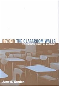 Beyond the Classroom Walls : Ethnographic Inquiry as Pedagogy (Paperback)