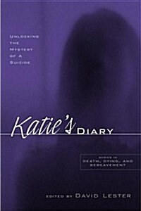 Katies Diary : Unlocking the Mystery of a Suicide (Paperback)