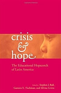 Crisis and Hope : The Educational Hopscotch of Latin America (Hardcover)