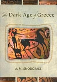 The Dark Age of Greece : An Archeological Survey of the Eleventh to the Eighth Centuries B.C. (Paperback)