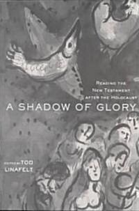 A Shadow of Glory : Reading the New Testament after the Holocaust (Paperback)