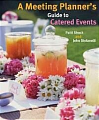 A Meeting Planners Guide to Catered Events (Paperback)