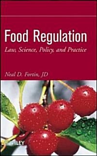 Food Regulation: Law, Science, Policy, and Practice (Hardcover)