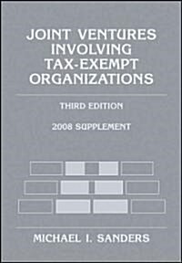 Joint Ventures Involving Tax-Exempt Organizations, 2008 (Paperback, 3rd, Supplement)