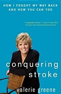 Conquering Stroke: How I Fought My Way Back and How You Can Too (Hardcover)