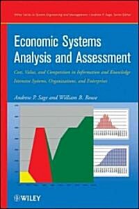 Economic Systems Analysis and Assessment: Cost, Value, and Competition in Information and Knowledge Intensive Systems, Organizations, and Enterprises (Hardcover)