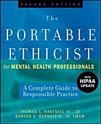 The Portable Ethicist for Mental Health Professionals, with Hipaa Update: A Complete Guide to Responsible Practice (Paperback, 2)