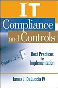 It Compliance and Controls: Best Practices for Implementation (Hardcover)
