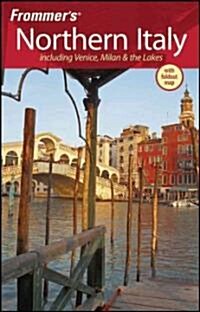 Frommers Northern Italy : including Venice, Milan and the Lakes (Paperback, 4 Rev ed)