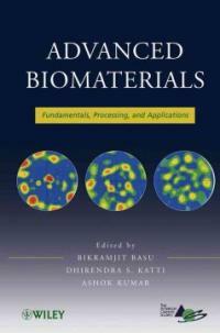Advanced biomaterials : fundamentals, processing, and applications