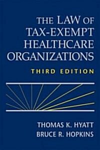 The Law of Tax-exempt Healthcare Organizations (Hardcover, 3rd)